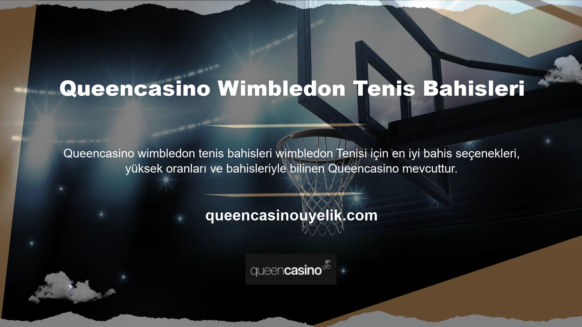 Queencasino web sitesinde dünyanın en prestijli tenis turnuvası olarak kabul edilen Wimbledon'a özel bahisler, maçlar ve şampiyonluk bahisleri oynayabilirsiniz